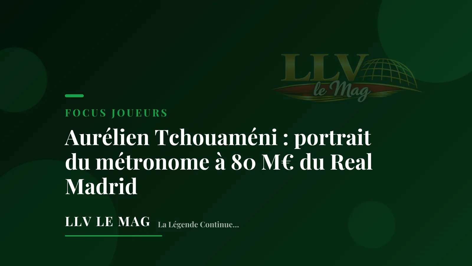 Editorial portrait — Aurélien Tchouaméni: portrait of Real Madrid's 80-million-euro metronome