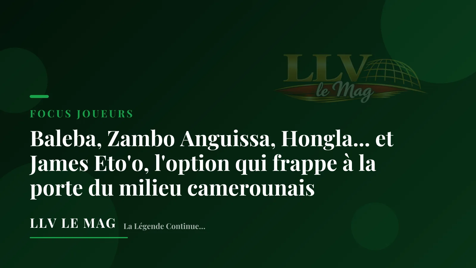 Baleba, Zambo Anguissa, Hongla... et James Eto'o, l'option qui frappe à la porte du milieu camerounais