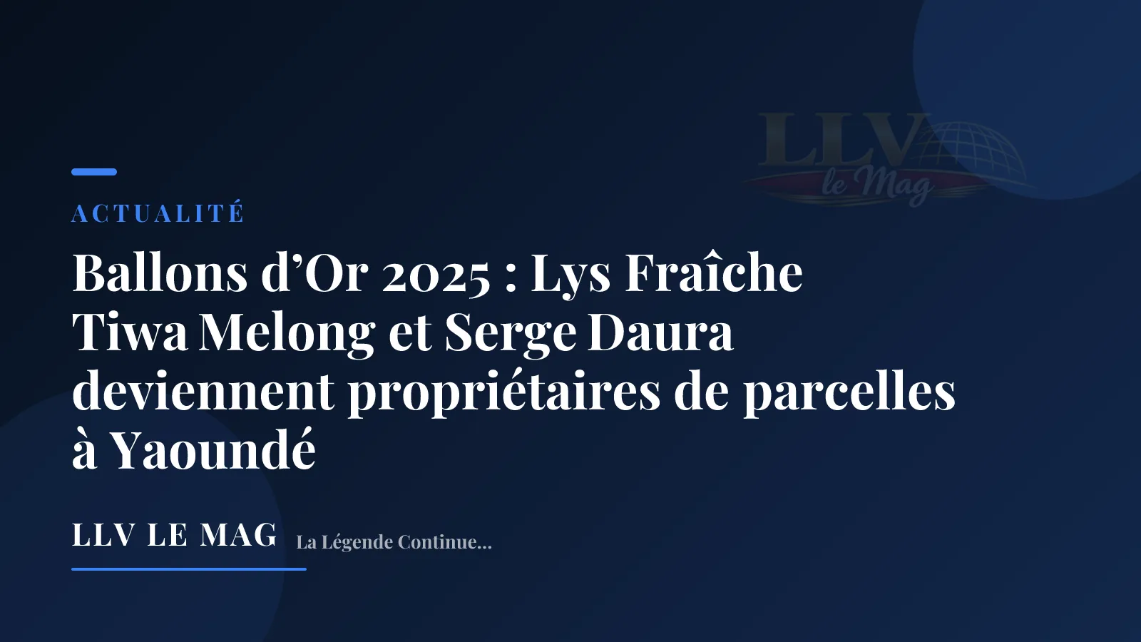Editorial illustration for Ballons d’Or 2025: Lys Fraîche Tiwa Melong and Serge Daura Become Landowners in Yaoundé