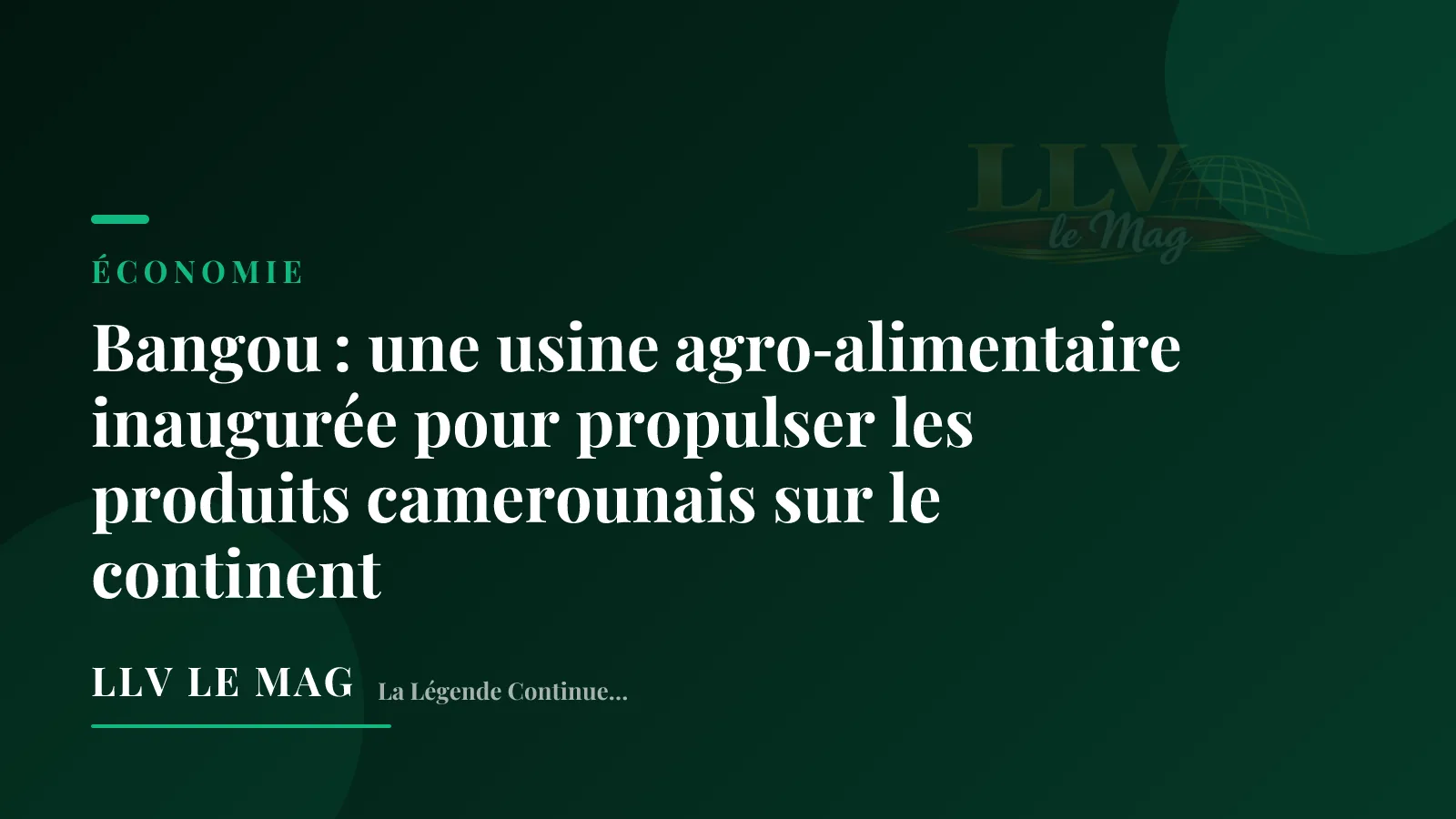 Bangou : une usine agro‑alimentaire inaugurée pour propulser les produits camerounais sur le continent