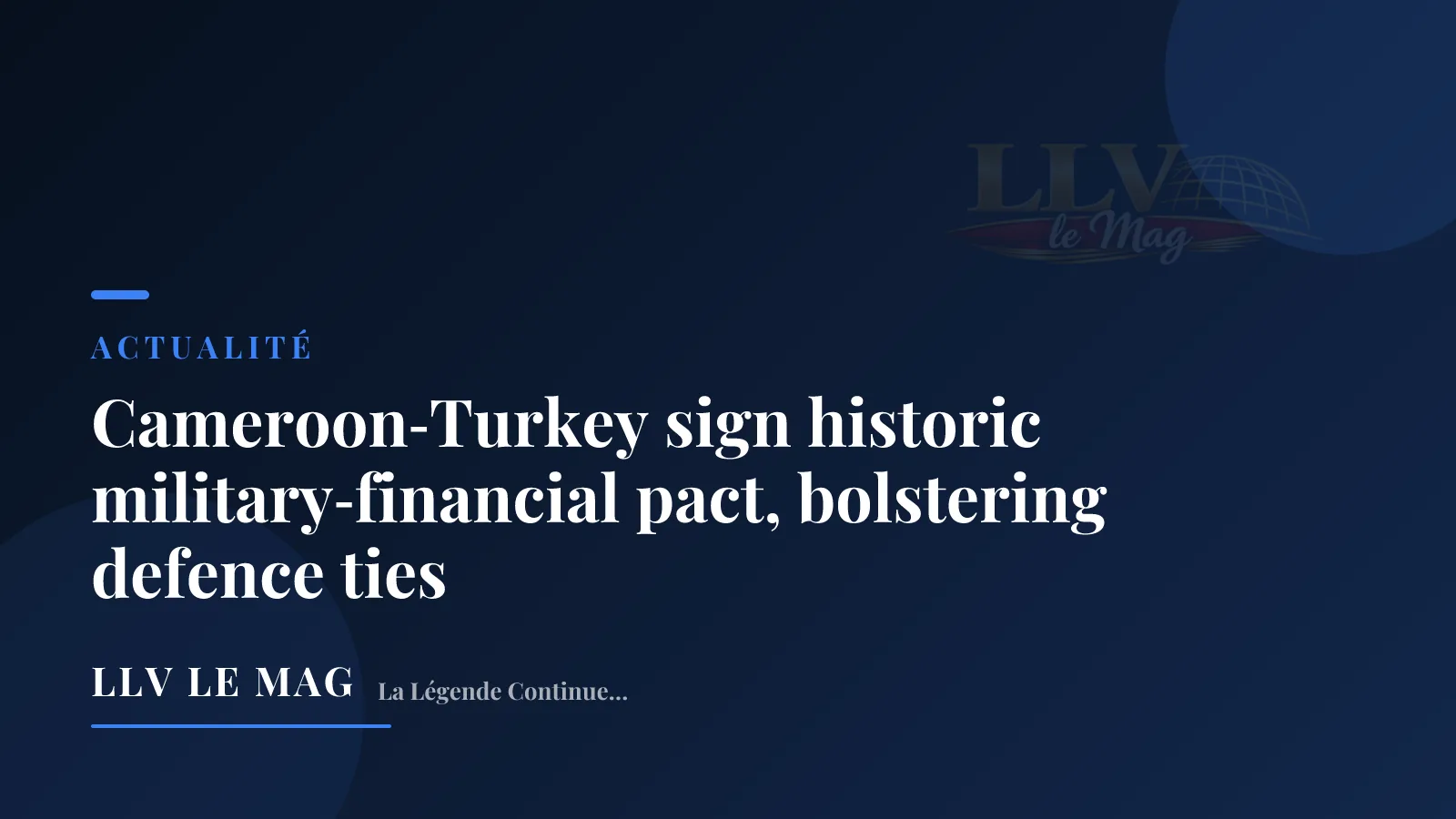 Illustration éditoriale pour Cameroon‑Turkey sign historic military‑financial pact, bolstering defence ties