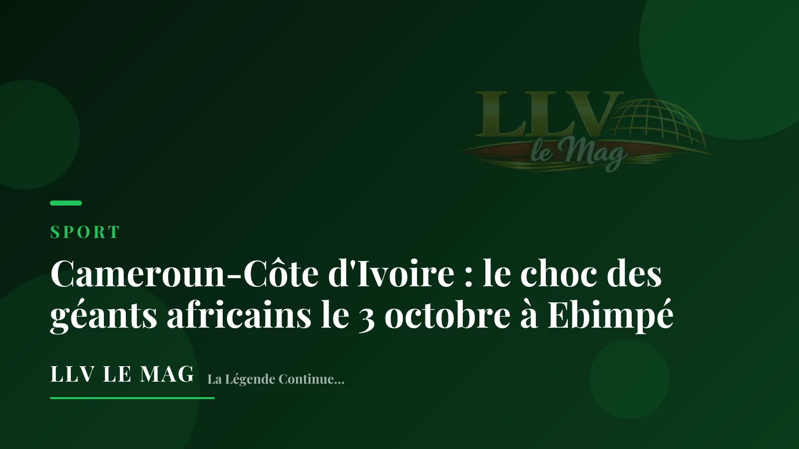 Cameroun-Côte d'Ivoire : le choc des géants africains le 3 octobre à Ebimpé