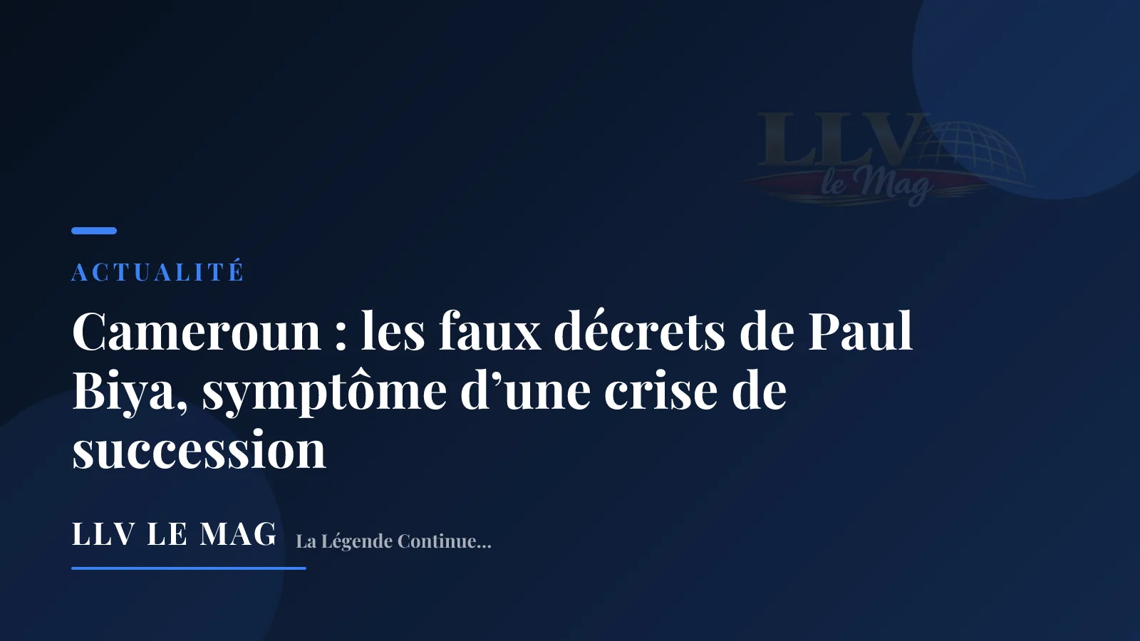 Cameroun : les faux décrets de Paul Biya, symptôme d’une crise de succession
