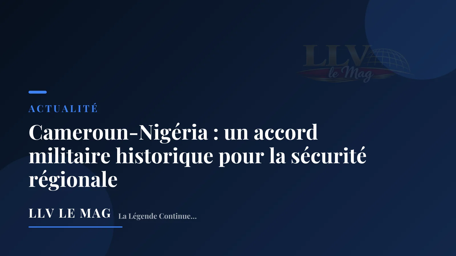 Cameroun-Nigéria : un accord militaire historique pour la sécurité régionale