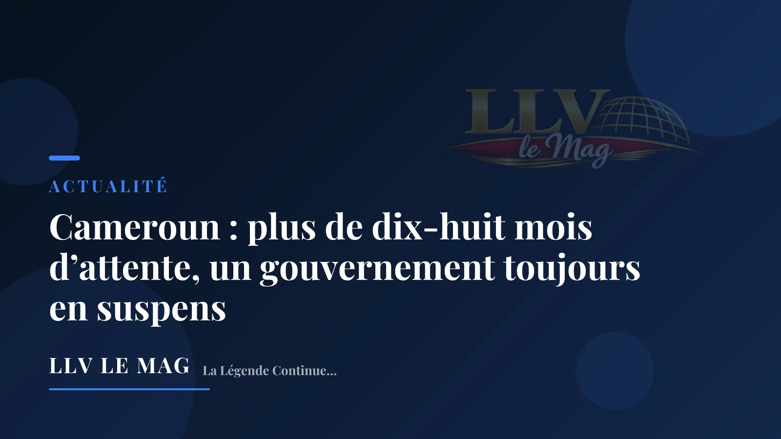 Cameroun : plus de dix-huit mois d’attente, un gouvernement toujours en suspens