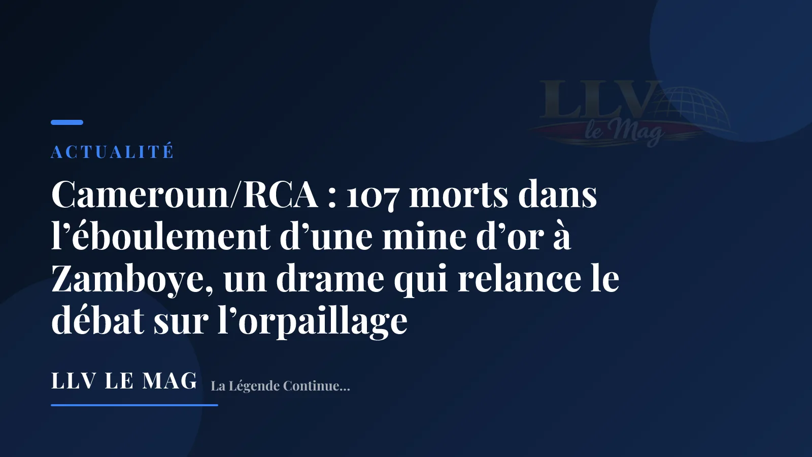 Cameroun/RCA : 107 morts dans l’éboulement d’une mine d’or à Zamboye, un drame qui relance le débat sur l’orpaillage