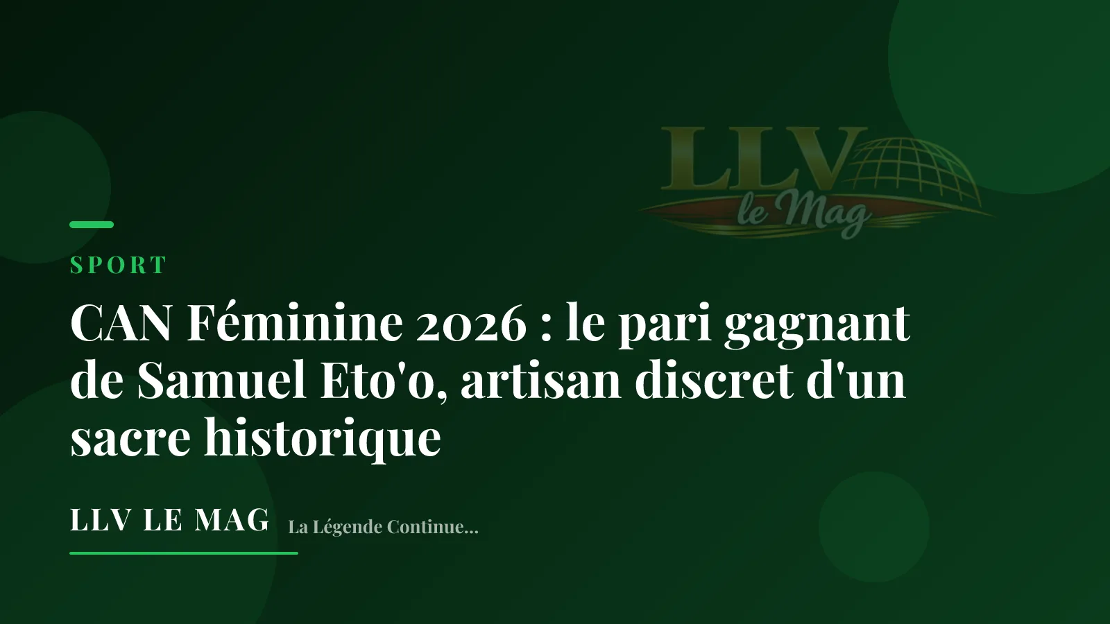 CAN Féminine 2026 : le pari gagnant de Samuel Eto'o, artisan discret d'un sacre historique