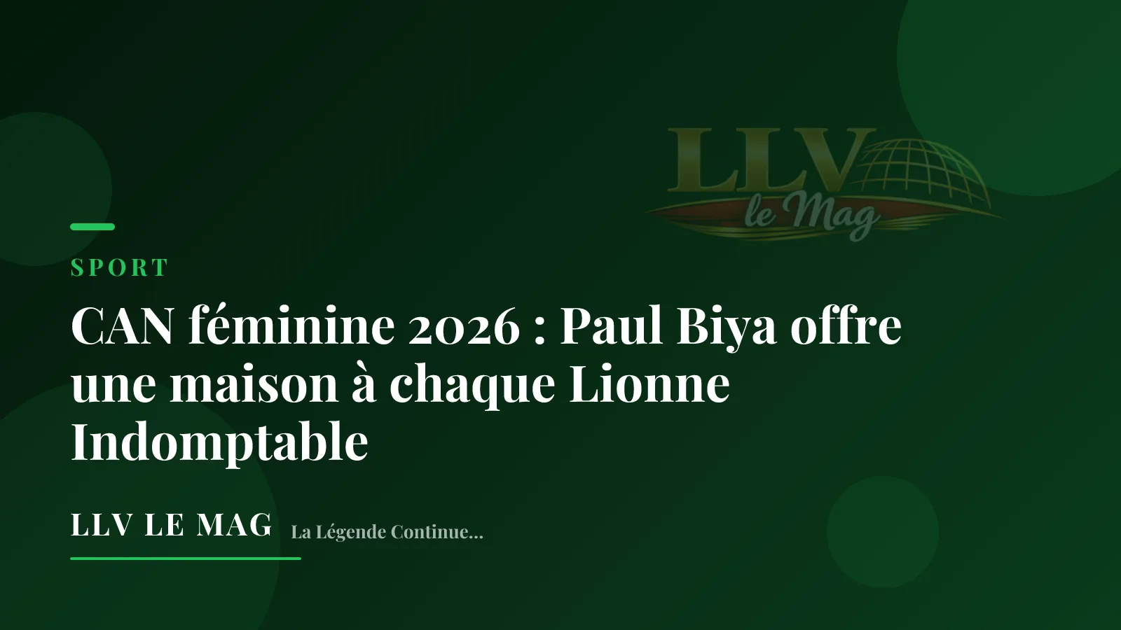 CAN féminine 2026 : Paul Biya offre une maison à chaque Lionne Indomptable
