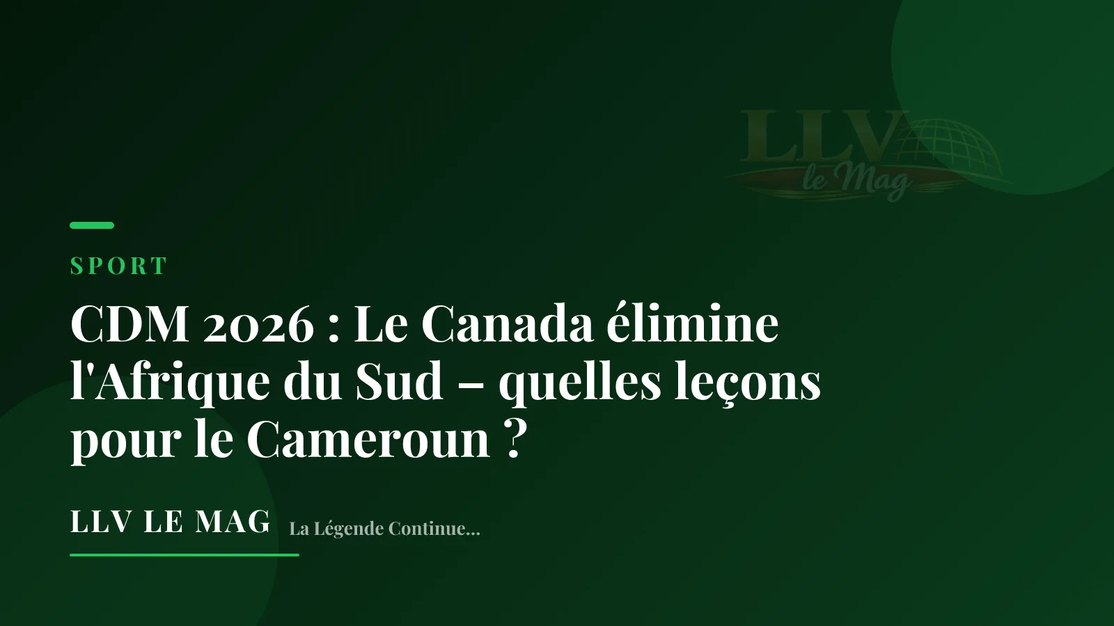 Editorial illustration for World Cup 2026: Canada eliminates South Africa – what lessons for Cameroon?