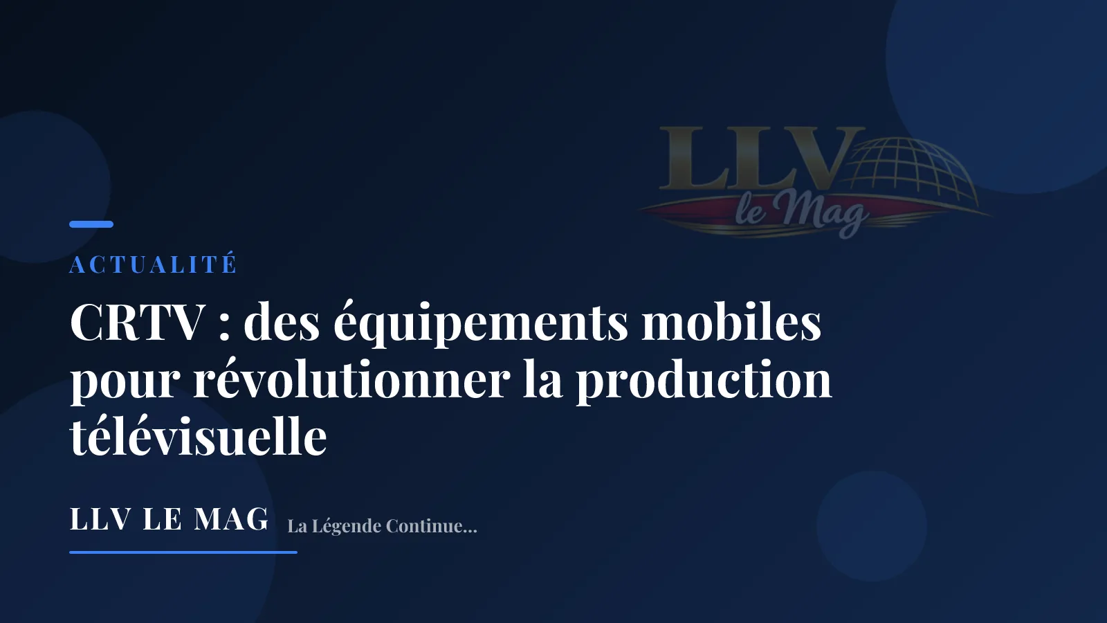 CRTV : des équipements mobiles pour révolutionner la production télévisuelle
