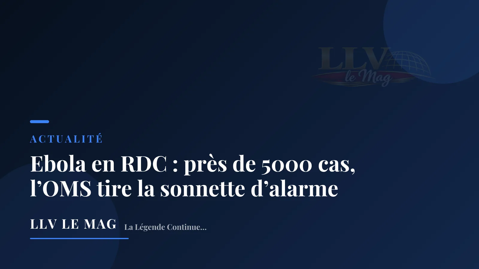 Ebola en RDC : près de 5000 cas, l’OMS tire la sonnette d’alarme