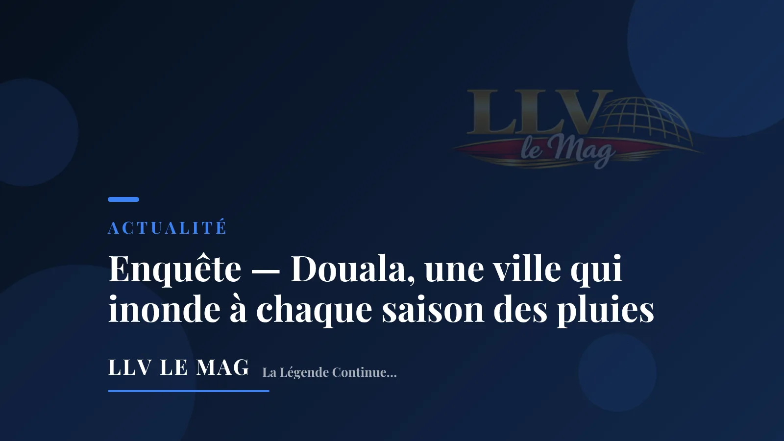 Enquête — Douala, une ville qui inonde à chaque saison des pluies