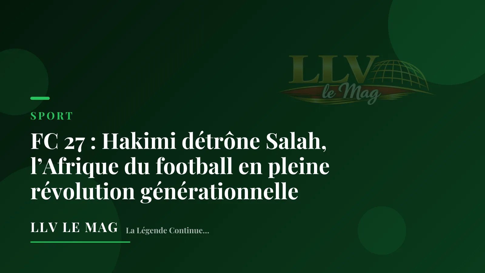 FC 27 : Hakimi détrône Salah, l’Afrique du football en pleine révolution générationnelle
