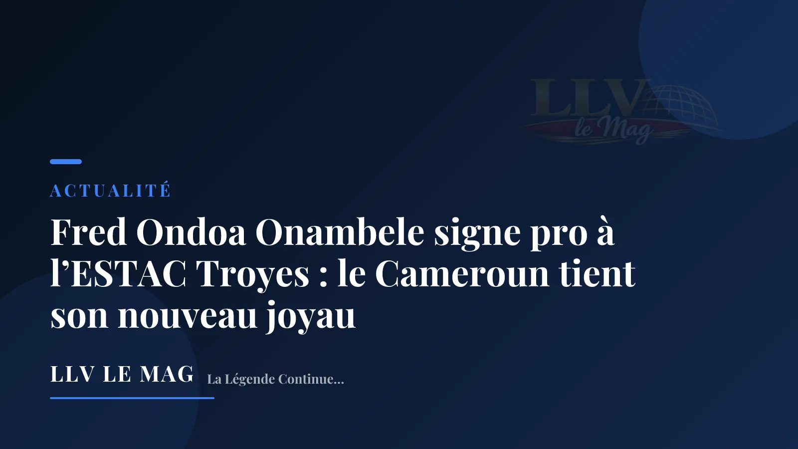 Fred Ondoa Onambele signe pro à l’ESTAC Troyes : le Cameroun tient son nouveau joyau