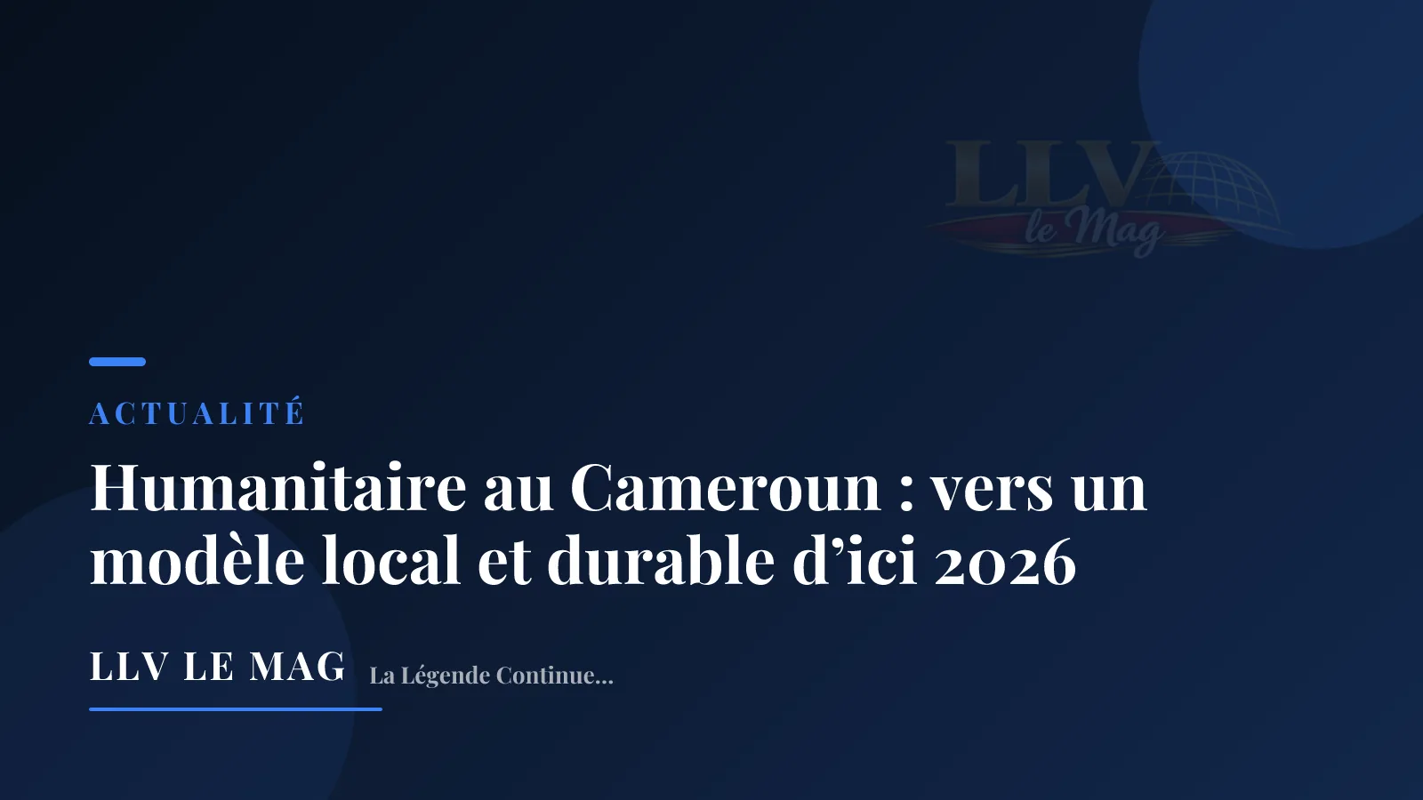 Humanitaire au Cameroun : vers un modèle local et durable d’ici 2026