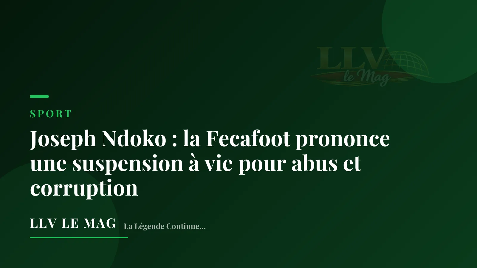 Joseph Ndoko : la Fecafoot prononce une suspension à vie pour abus et corruption