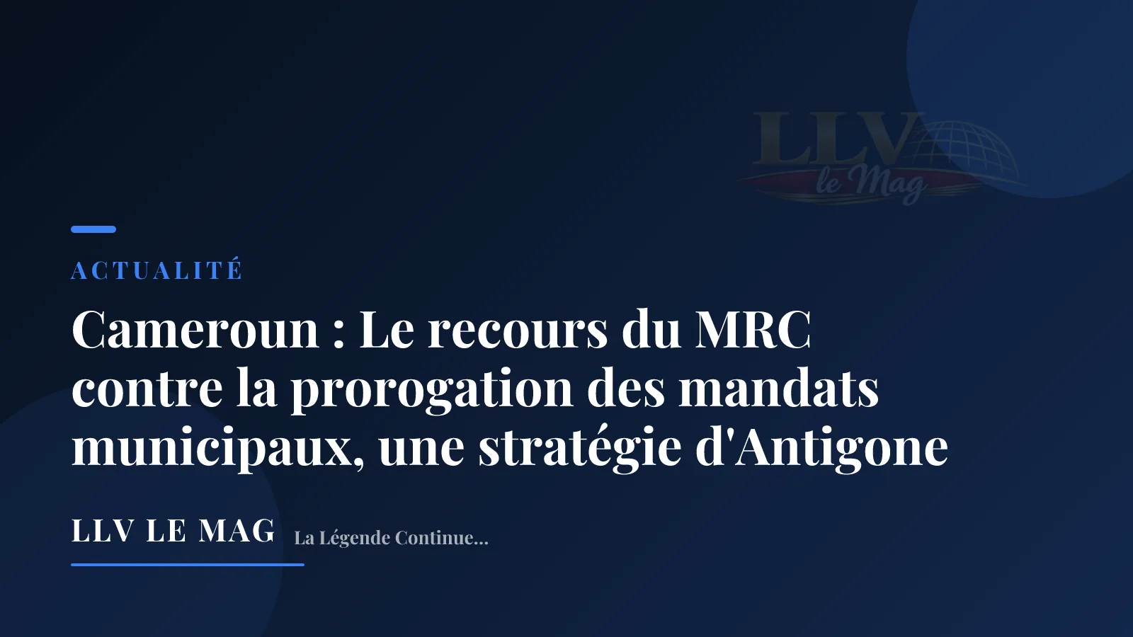 Cameroun : Le recours du MRC contre la prorogation des mandats municipaux, une stratégie d'Antigone