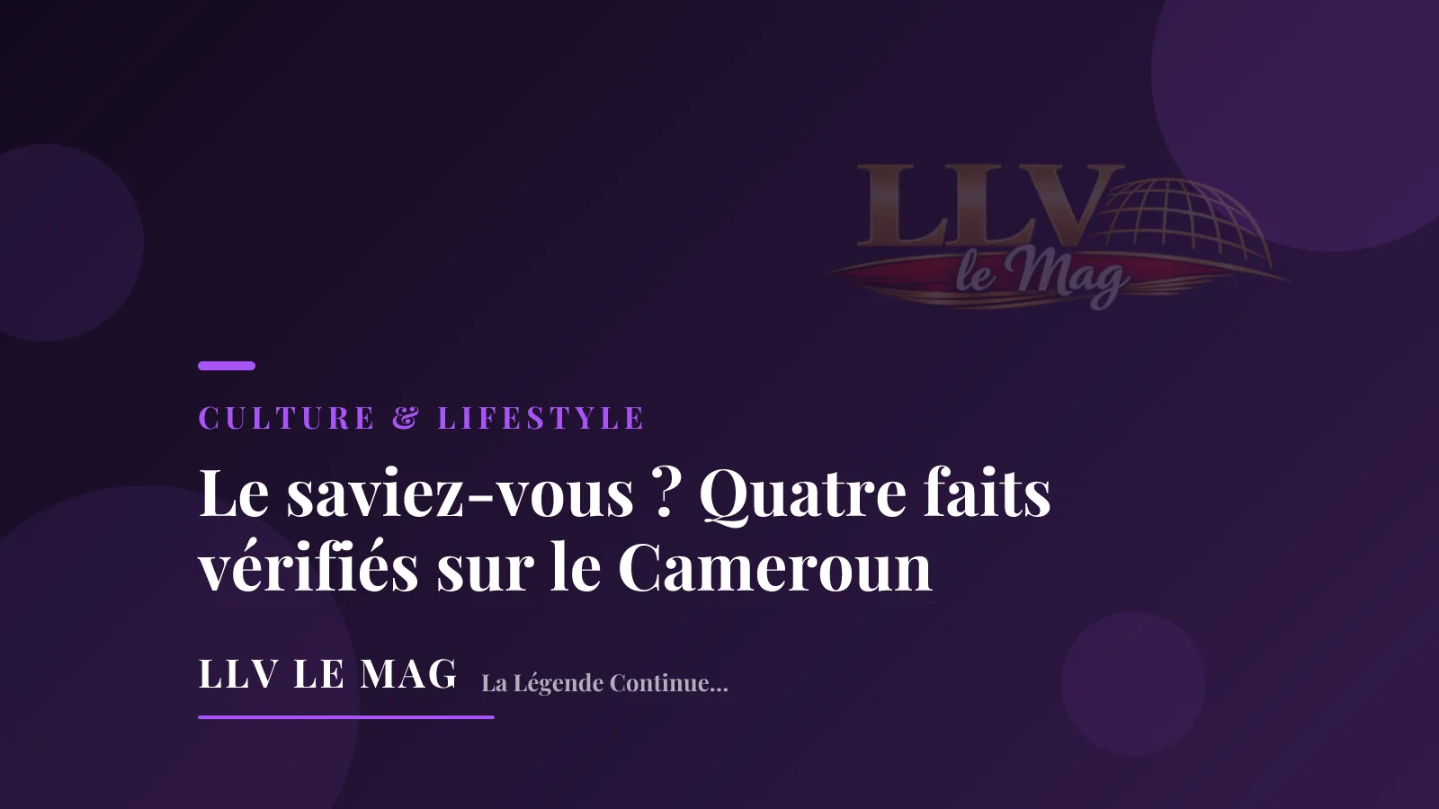 Le saviez-vous ? Quatre faits vérifiés sur le Cameroun