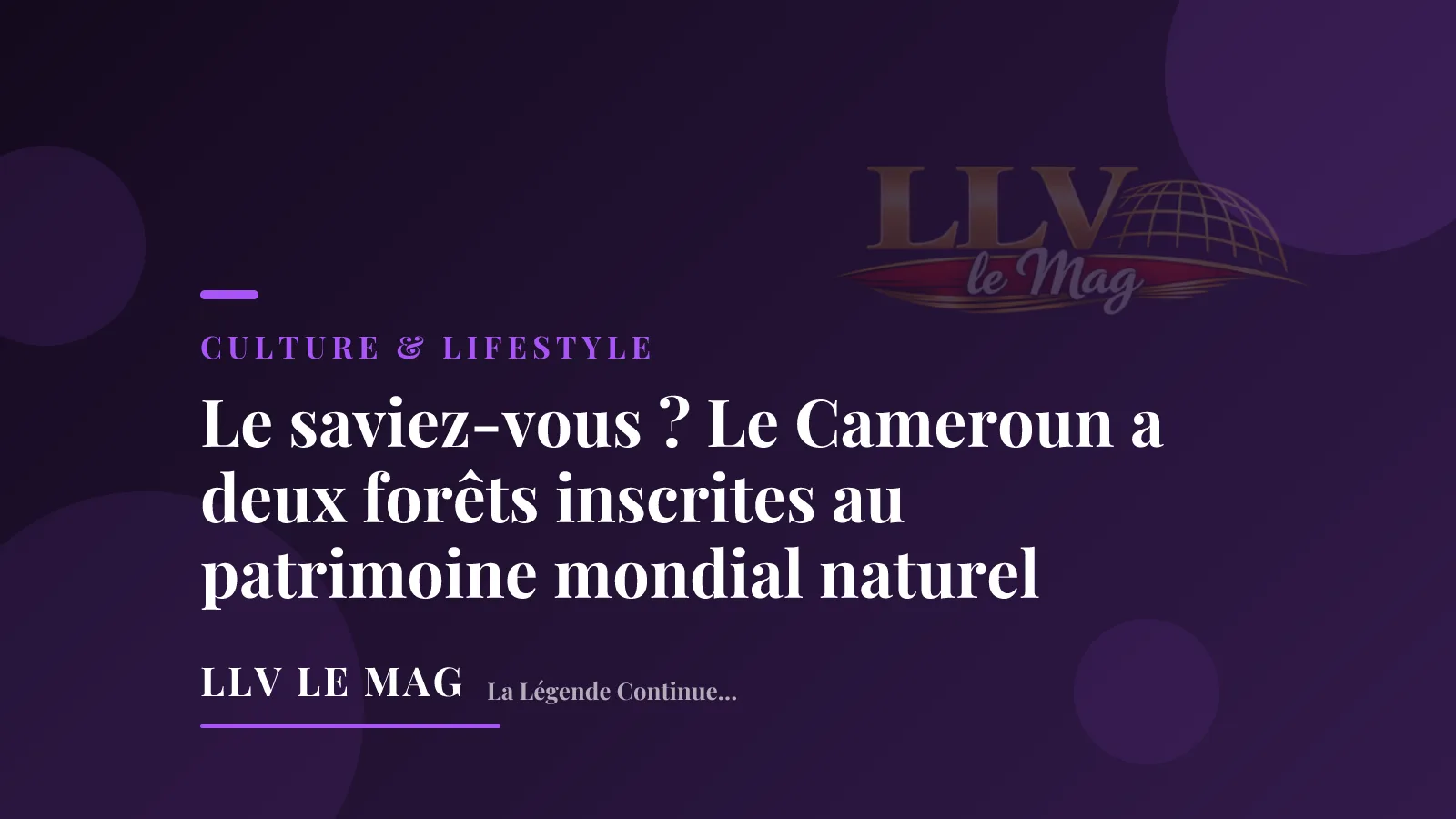 Illustration éditoriale pour Le saviez-vous ? Le Cameroun a deux forêts inscrites au patrimoine mondial naturel