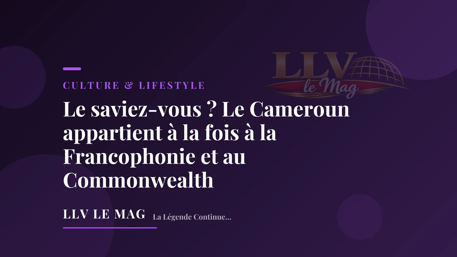 Illustration éditoriale pour Le saviez-vous ? Le Cameroun appartient à la fois à la Francophonie et au Commonwealth