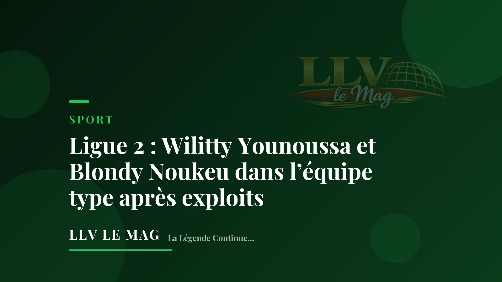 Illustration éditoriale pour Ligue 2 : Wilitty Younoussa et Blondy Noukeu dans l'équipe type après exploits