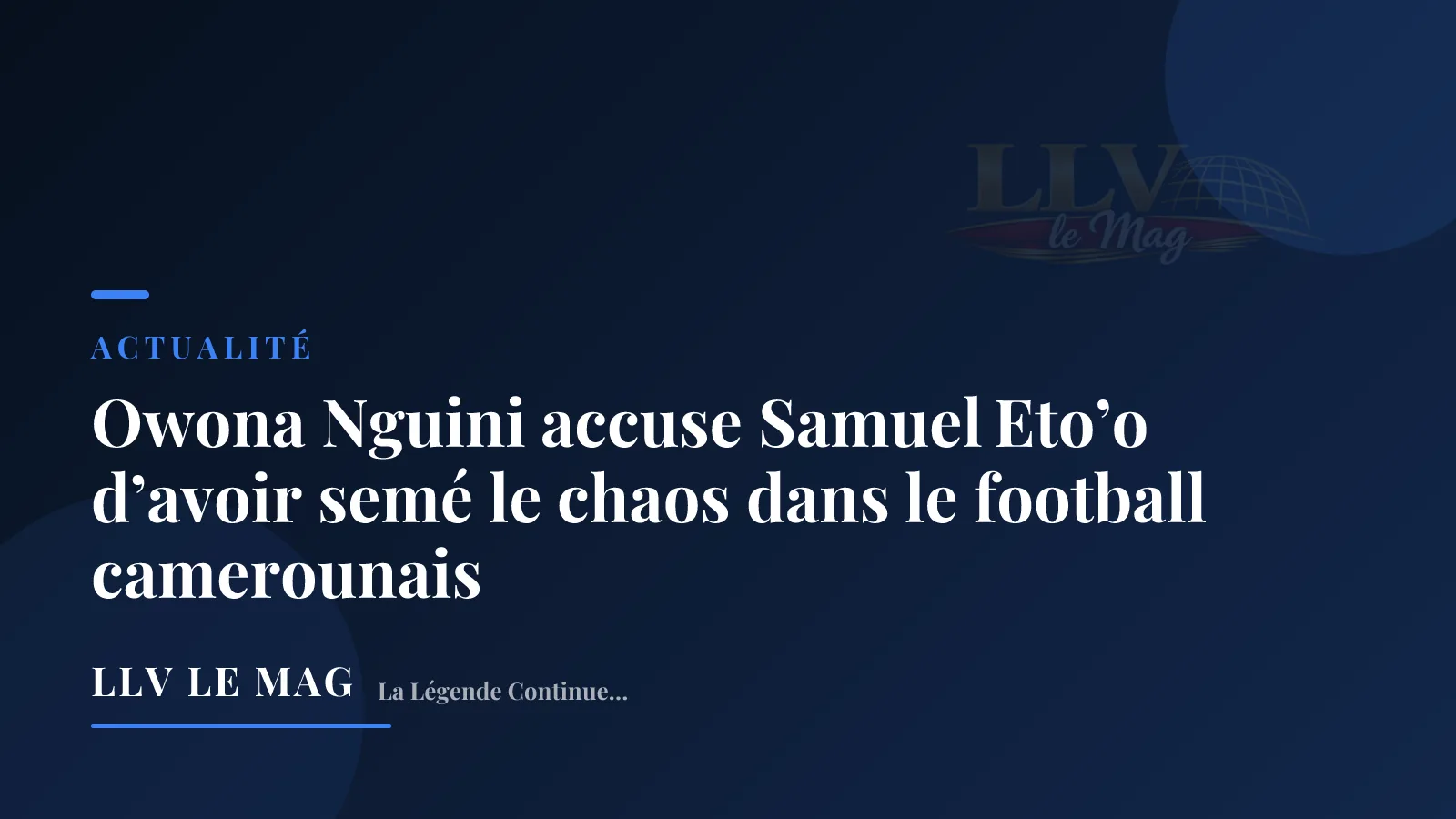 Illustration éditoriale pour Owona Nguini accuse Samuel Eto’o d’avoir semé le chaos dans le football camerounais