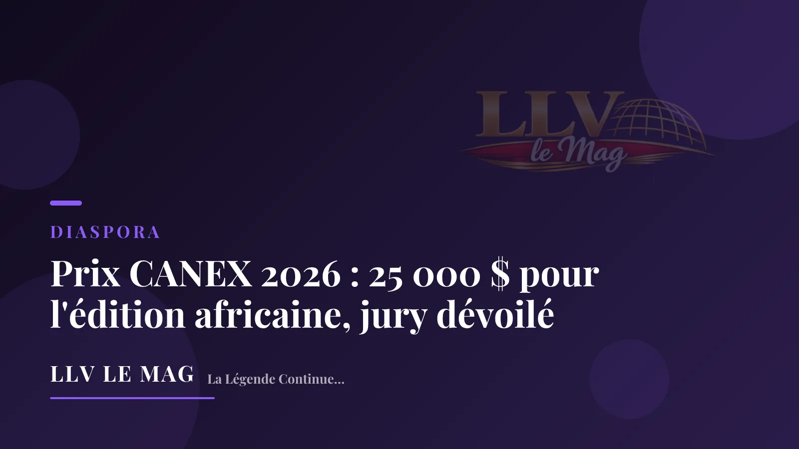 Prix CANEX 2026 : 25 000 $ pour l'édition africaine, jury dévoilé
