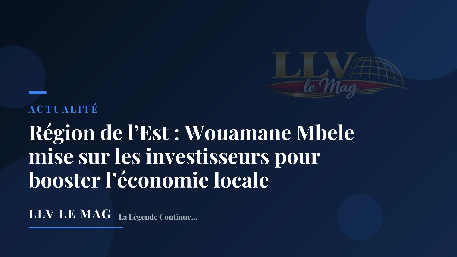 Région de l’Est : Wouamane Mbele mise sur les investisseurs pour booster l’économie locale