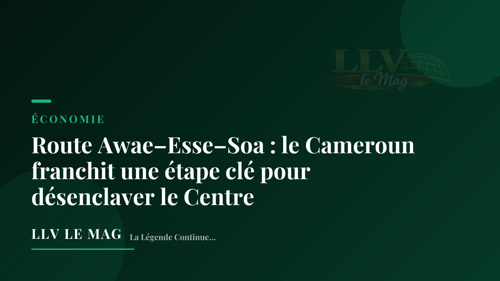 Route Awae–Esse–Soa : le Cameroun franchit une étape clé pour désenclaver le Centre