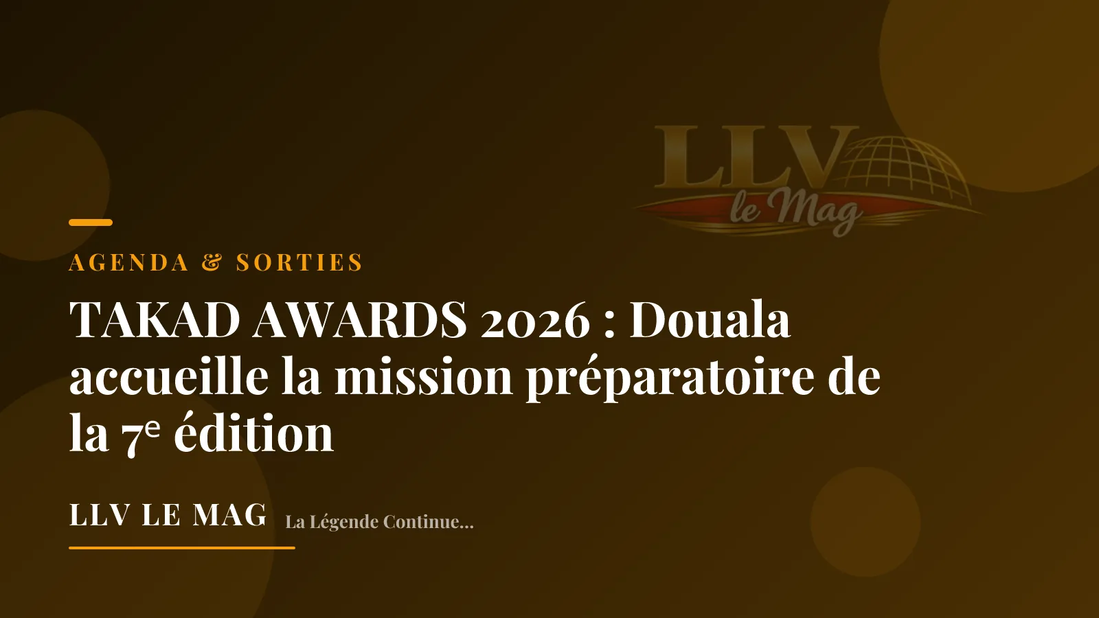 TAKAD AWARDS 2026 : Douala accueille la mission préparatoire de la 7ᵉ édition