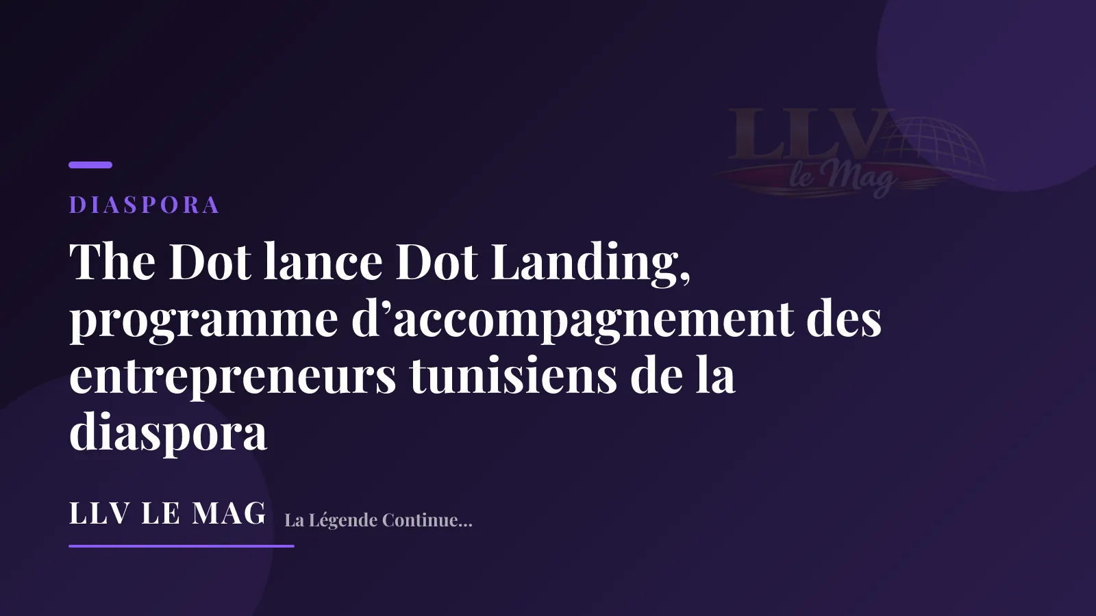 The Dot lance Dot Landing, programme d’accompagnement des entrepreneurs tunisiens de la diaspora